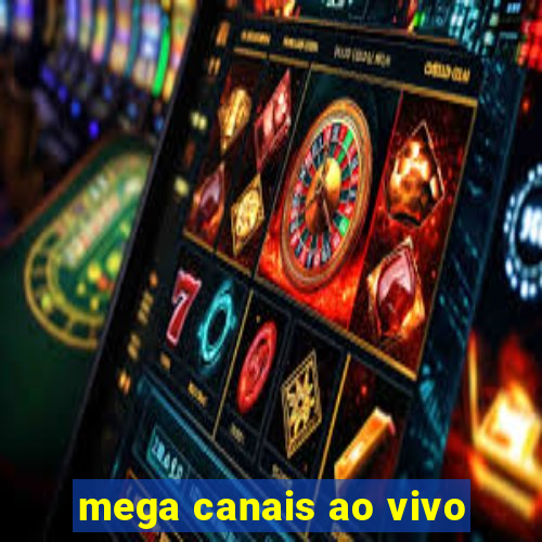 mega canais ao vivo